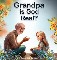 Cover image for Grandpa is God Real?