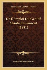 Cover image for de L'Emploi Du Genitif Absolu En Sanscrit (1881)