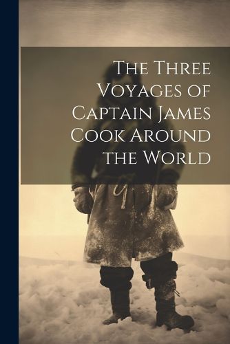 Cover image for The Three Voyages of Captain James Cook Around the World