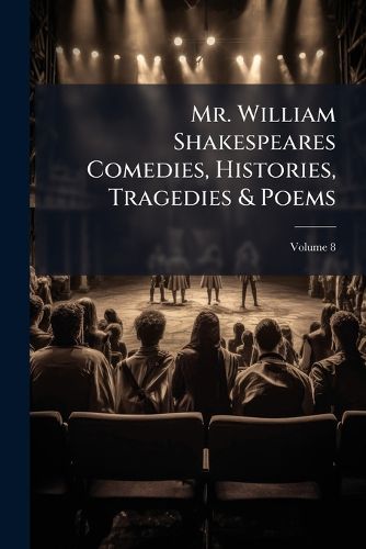 Cover image for Mr. William Shakespeares Comedies, Histories, Tragedies & Poems
