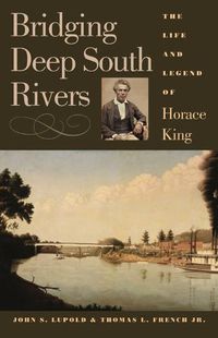 Cover image for Bridging Deep South Rivers: The Life and Legend of Horace King