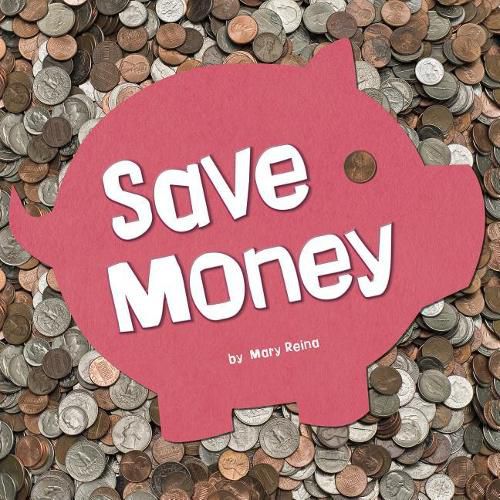 Cover image for Save Money (Earn it, Save it, Spend it!)