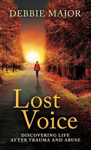 Cover image for Lost Voice: Discovering Life after Trauma and Abuse