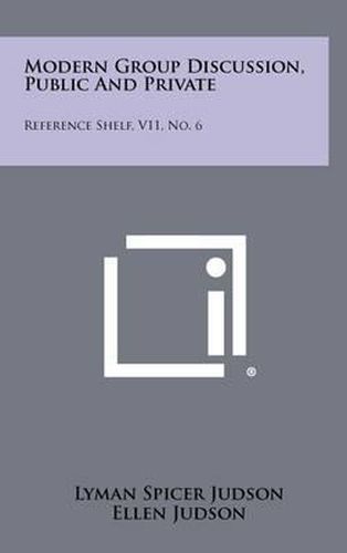 Cover image for Modern Group Discussion, Public and Private: Reference Shelf, V11, No. 6