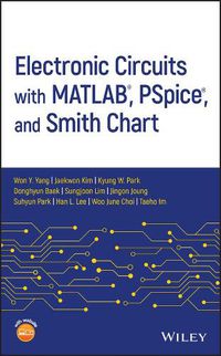 Cover image for Electronic Circuits with MATLAB (R), PSpice (R), and Smith Chart