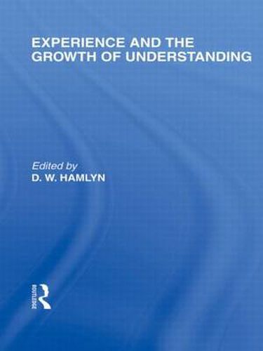 Cover image for Experience and the growth of understanding (International Library of the Philosophy of Education Volume 11)