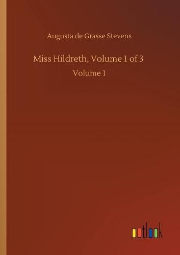 Cover image for Miss Hildreth, Volume 1 of 3: Volume 1