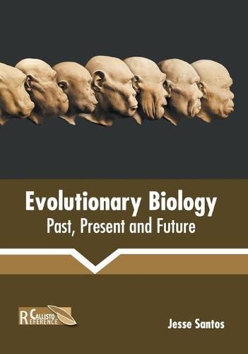 Cover image for Evolutionary Biology: Past, Present and Future