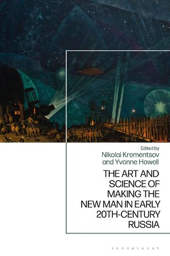 Cover image for The Art and Science of Making the New Man in Early 20th-Century Russia