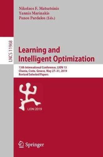 Cover image for Learning and Intelligent Optimization: 13th International Conference, LION 13, Chania, Crete, Greece, May 27-31, 2019, Revised Selected Papers