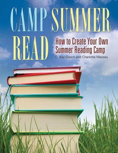 Cover image for Camp Summer Read: How to Create Your Own Summer Reading Camp