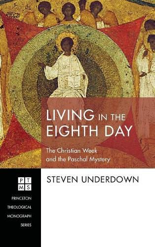Cover image for Living in the Eighth Day: The Christian Week and the Paschal Mystery