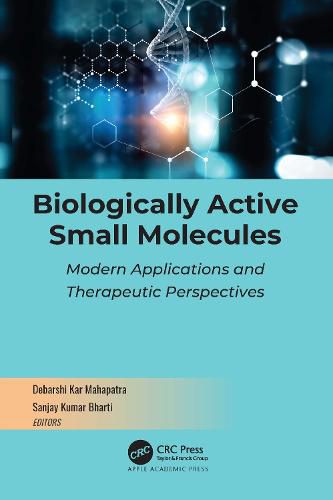 Cover image for Biologically Active Small Molecules: Modern Applications and Therapeutic Perspectives