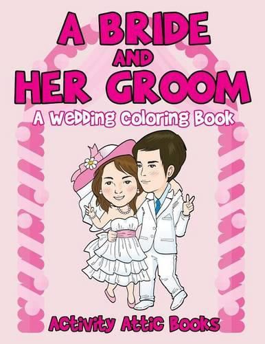 A Bride and Her Groom - A Wedding Coloring Book