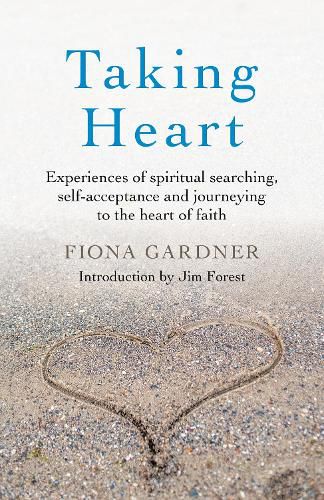 Taking Heart - Experiences of spiritual searching, self-acceptance and journeying to the heart of faith