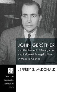 Cover image for John Gerstner and the Renewal of Presbyterian and Reformed Evangelicalism in Modern America