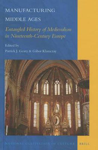 Cover image for Manufacturing Middle Ages: Entangled History of Medievalism in Nineteenth-Century Europe