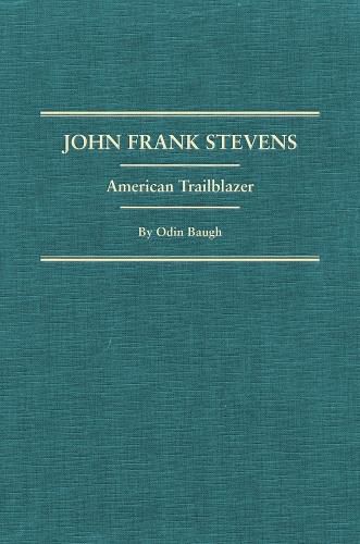 Cover image for John Frank Stevens: American Trailblazer