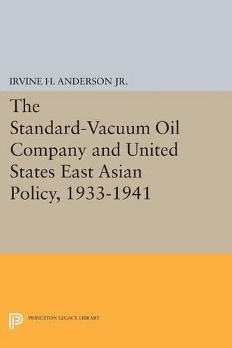 Cover image for The Standard-Vacuum Oil Company and United States East Asian Policy, 1933-1941