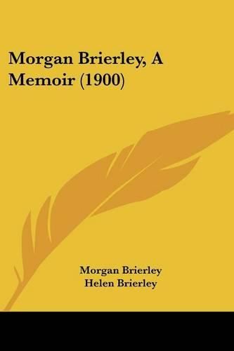 Cover image for Morgan Brierley, a Memoir (1900)