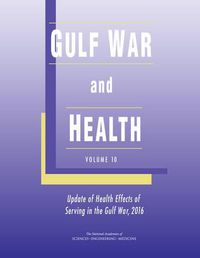 Cover image for Gulf War and Health: Volume 10: Update of Health Effects of Serving in the Gulf War, 2016