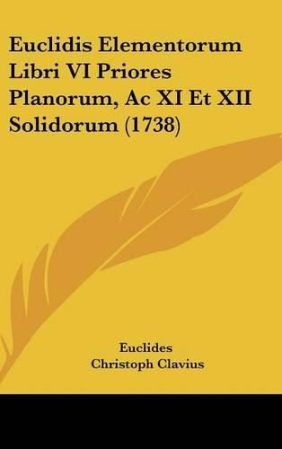 Cover image for Euclidis Elementorum Libri VI Priores Planorum, AC XI Et XII Solidorum (1738)