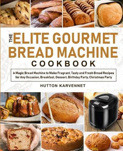 Cover image for The Elite Gourmet Bread Machine Cookbook