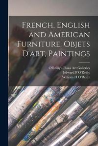 Cover image for French, English and American Furniture, Objets D'art, Paintings