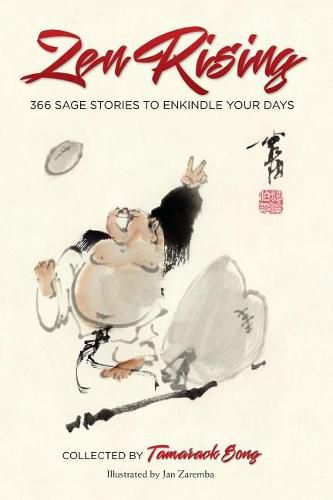 Zen Rising: 366 Sage Stories to Enkindle Your Days