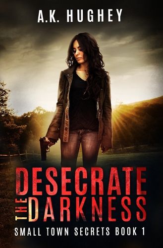 Cover image for Desecrate the Darkness: A Vigilante Romantic Crime Thriller