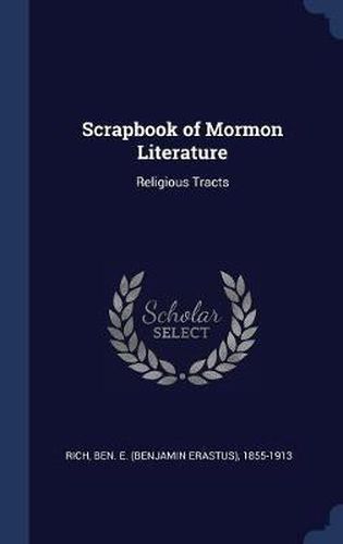 Scrapbook of Mormon Literature: Religious Tracts