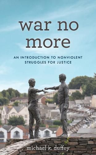 Cover image for War No More: An Introduction to Nonviolent Struggles for Justice