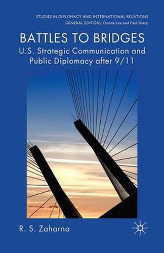 Cover image for Battles to Bridges: US Strategic Communication and Public Diplomacy after 9/11