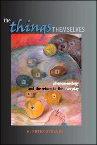 Cover image for The Things Themselves: Phenomenology and the Return to the Everyday