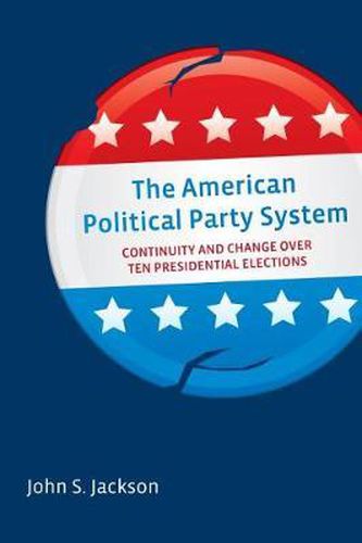 American Political Party System: Continuity and Change Over Ten Presidential Elections