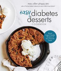 Cover image for The Easy Diabetes Desserts Book: Blood Sugar-Friendly Versions of Your Favorite Treats