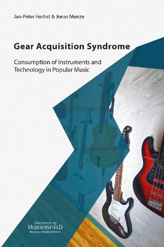 Gear Acquisition Syndrome: Consumption of Instruments and Technology in Popular Music