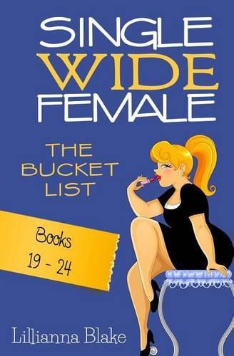 Cover image for Single Wide Female: The Bucket List - Books 19-24