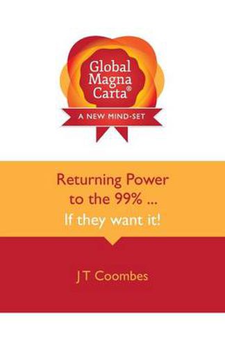 Cover image for Global Magna Carta Returning Power to the 99% ... If they want it!