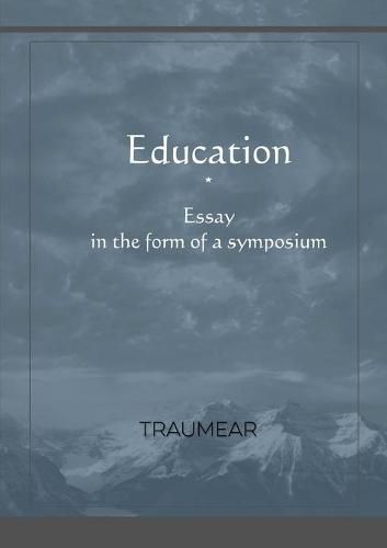 Education, Essay in the form of a Symposium