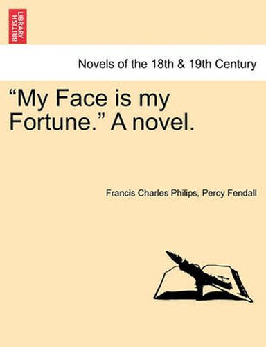 Cover image for My Face Is My Fortune. a Novel.