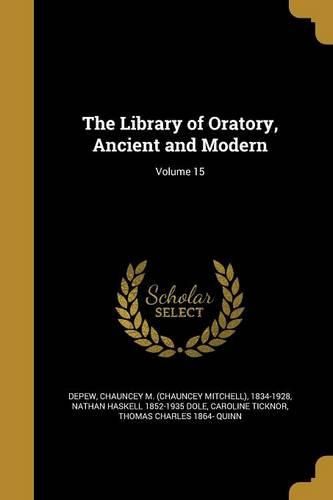 Cover image for The Library of Oratory, Ancient and Modern; Volume 15