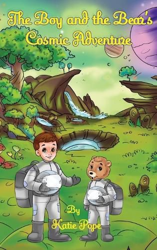 Cover image for The Boy and the Bear's Cosmic Adventure