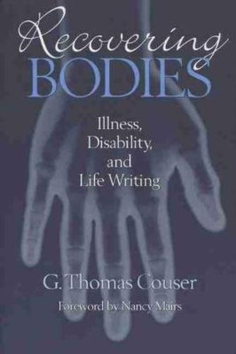 Cover image for Recovering Bodies: Illness, Disability and Life-writing