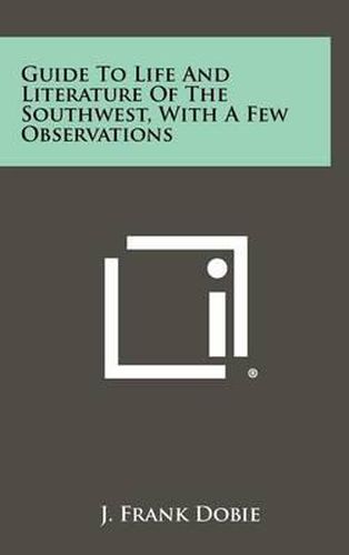 Guide to Life and Literature of the Southwest, with a Few Observations