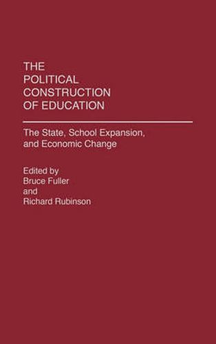 Cover image for The Political Construction of Education: The State, School Expansion, and Economic Change