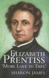 Cover image for Elizabeth Prentiss: More Love to Thee