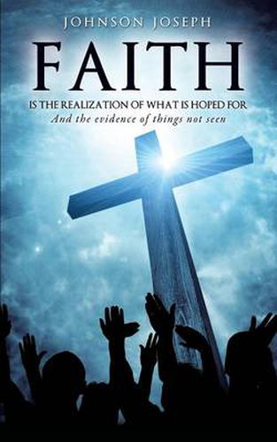 Cover image for Faith Is the Realization of What Is Hoped for and the Evidence of Things Not Seen