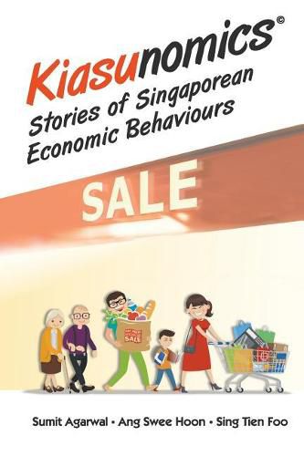 Cover image for Kiasunomics: Stories Of Singaporean Economic Behaviours