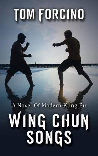 Cover image for Wing Chun Songs: A Novel Of Modern Kung Fu